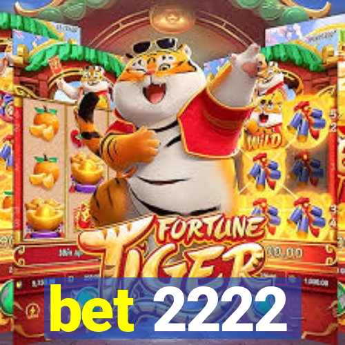 bet 2222